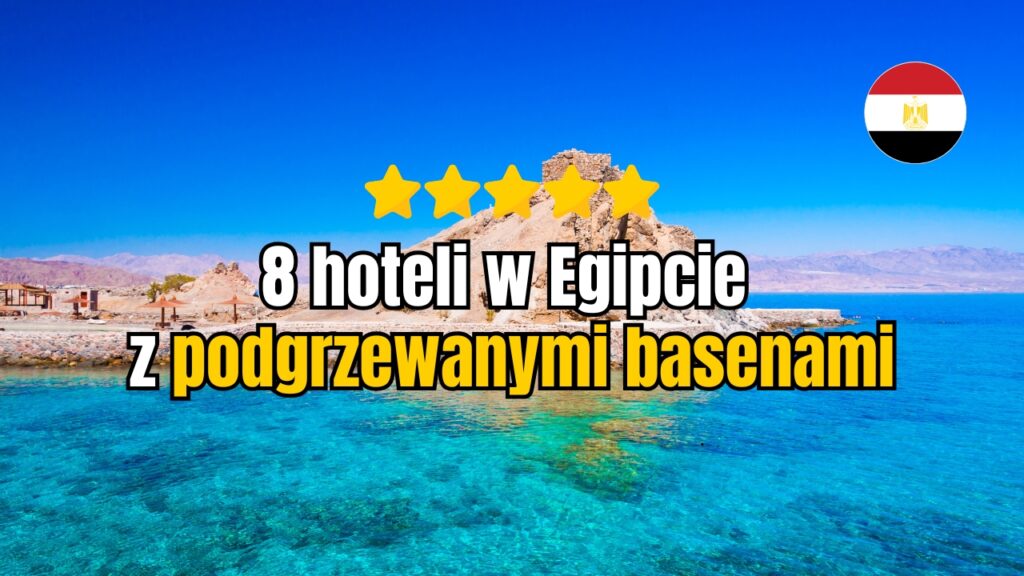 8 hoteli w Egipcie z podgrzewanymi basenami