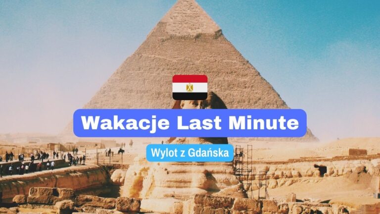 Wakacje Last Minute w Egipcie z wylotem z Gdańska ☀️🇪🇬