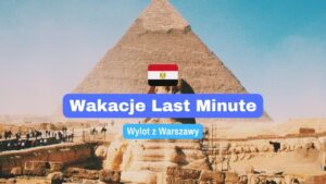 Wakacje w Egipcie Last Minute z Wylotem z Warszawy
