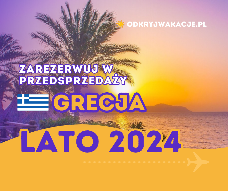 Wakacje Grecja 2024