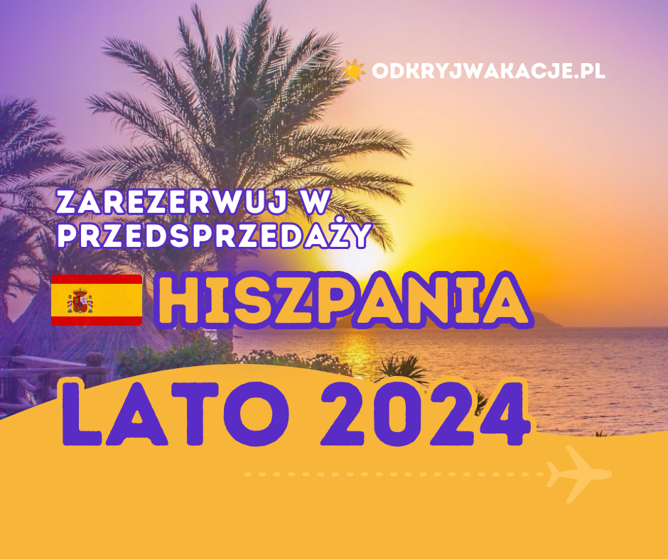 Wakacje Hiszpania 2024