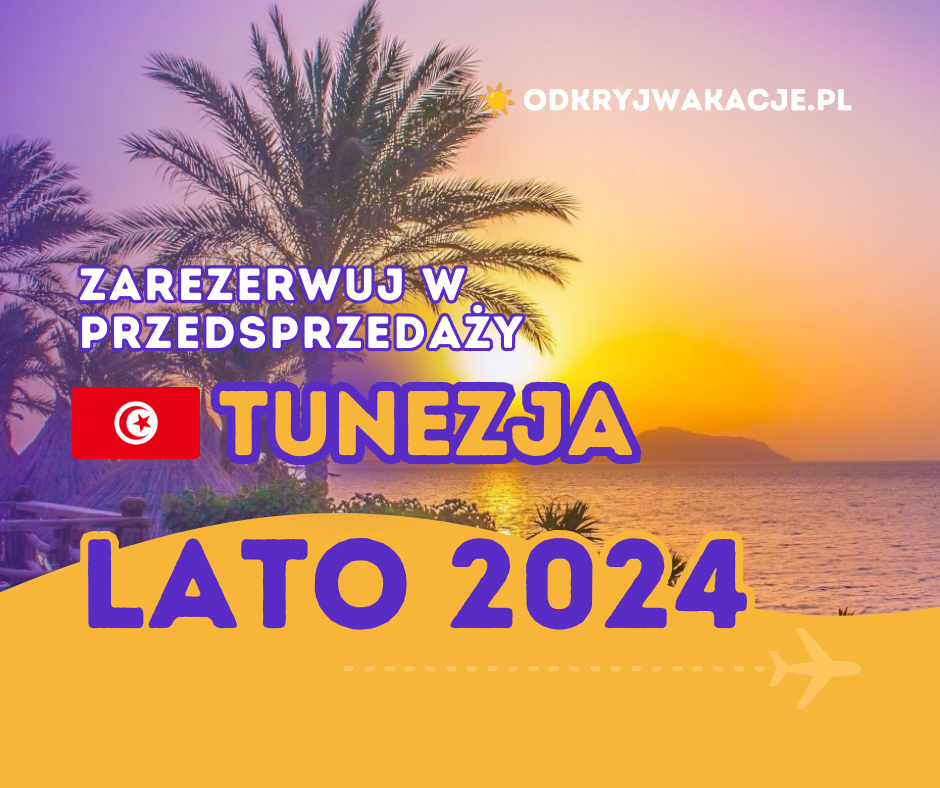 Wakacje Tunezja 2024