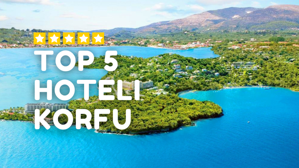 Top 5 Hoteli na Korfu, Najlepsze hotele na Korfu, Najcześciej wybierane hotele na Korfu