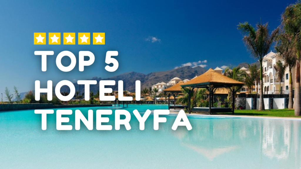Top 5 Hoteli Teneryfa, Najlepsze hotele na Teneryfie