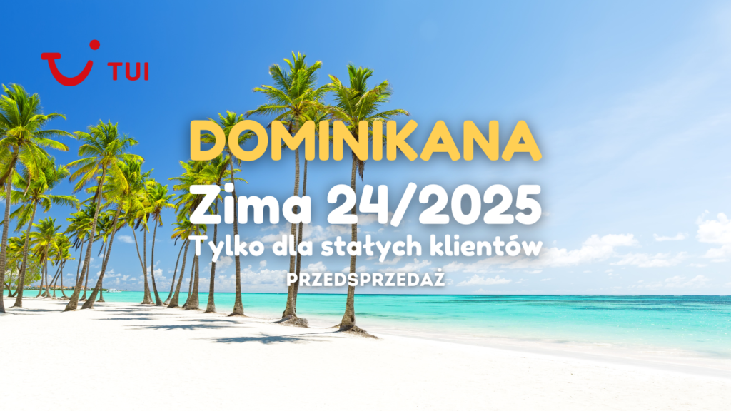 Dominikana TUI - Zima 2024/2025, Wakacje na Dominikanie z TUI