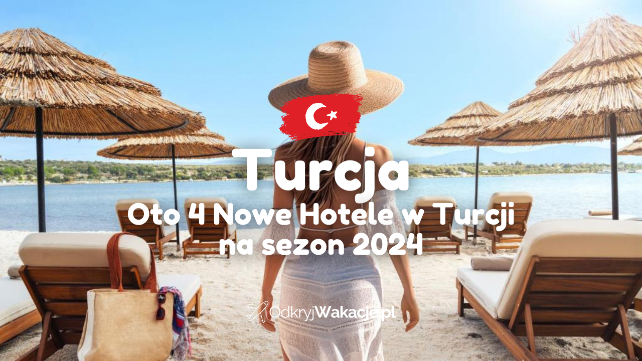 Oto 4 Nowe Hotele w Turcji, Nowe Hotele na sezon 2024, Ethno Belek, Maxx Royal Bodrum, Anda Barut, Azura World