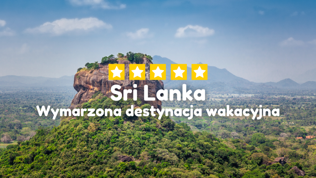 Sri Lanka – prawdziwy Hit! 🇱🇰 Dlaczego coraz więcej polaków wybiera ten kierunek? ☀️