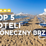 TOP 5 Hoteli w Słonecznym Brzegu