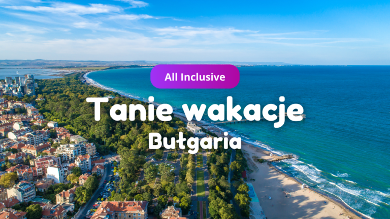 Odkryj Tanie Wakacje w Bułgarii – Wczasy All Inclusive