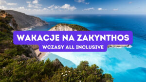 Wakacje na Zakynthos, Zakynthos w kwietniu, Zakynthos w maju, all inclusive