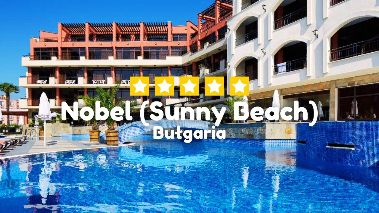Hotel Nobel, Słonczny Brzeg, Bułgaria