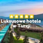 Luksusowe Hotele w Turcji 💎⭐ TOP 8 luksusowych hoteli