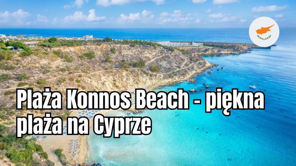 Plaża Konnos Beach - piękna plaża na Cyprze