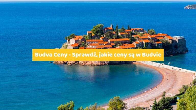 Budva ceny – Sprawdź, jakie ceny są w Budvie