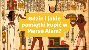 Gdzie i jakie pamiątki kupić w Marsa Alam?