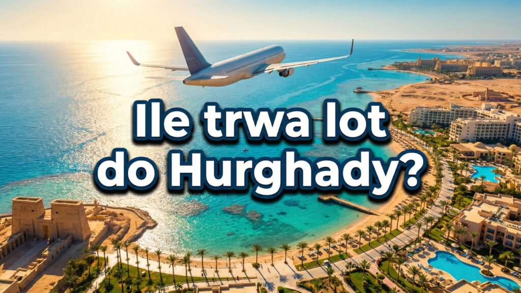 Ile trwa lot do Hurghady?