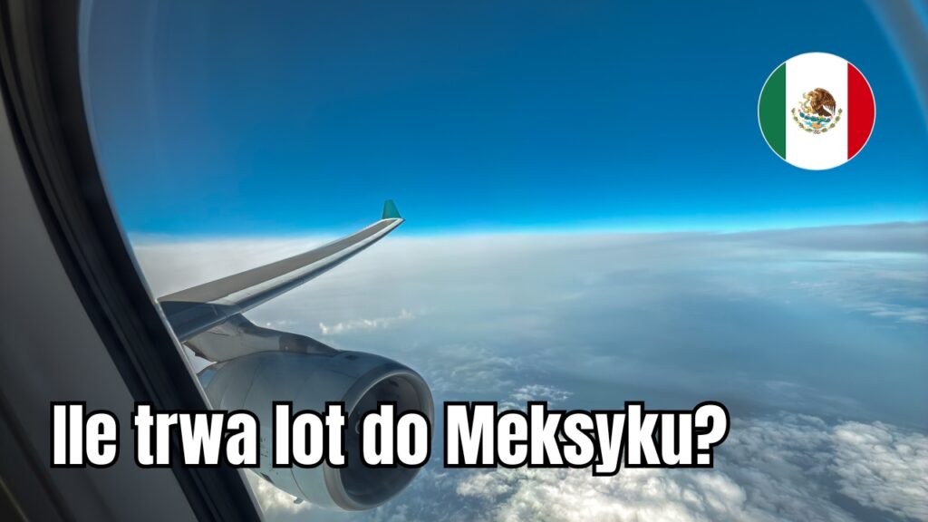 Ile trwa lot do Meksyku?