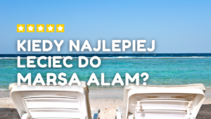 Kiedy najlepiej lecieć do Marsa Alam?