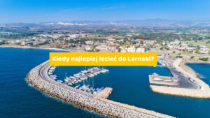 Kiedy najlepiej lecieć do Larnaki?