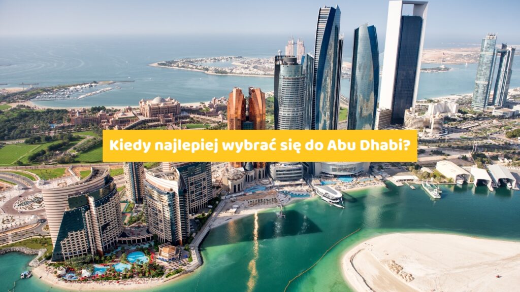 Kiedy najlepiej wybrać się do Abu Dhabi