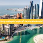 Kiedy najlepiej wybrać się do Abu Dhabi?