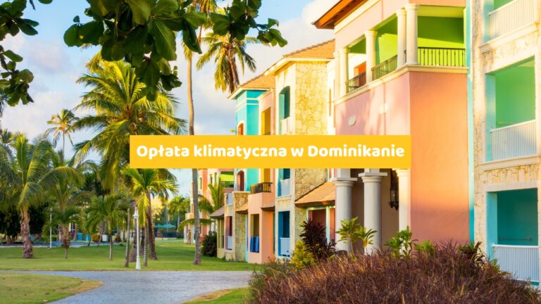 Opłata klimatyczna w Dominikanie – Czy istnieje podatek turystyczny?