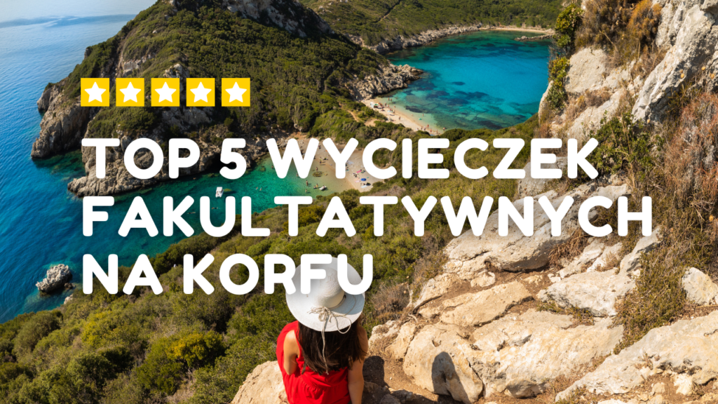 TOP 5 WYCIECZEK FAKULTATYWNYCH NA KORFU