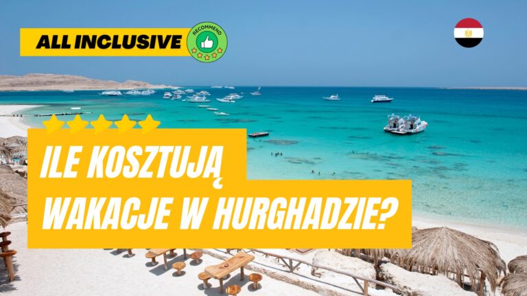 Ile kosztują wakacje w Hurghadzie?