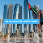 Jak poruszać się po Abu Dhabi? – Przewodnik dla turystów na wakacjach all inclusive