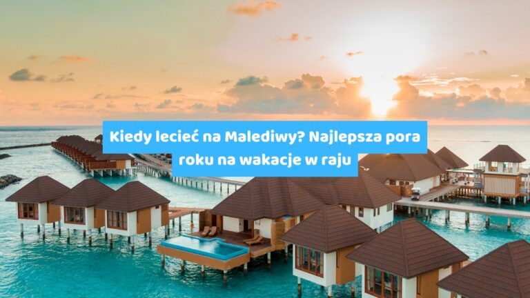 Kiedy lecieć na Malediwy? Najlepsza pora roku na wakacje w raju