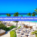 Kiedy najlepiej wybrać się do Punta Cana? – Przewodnik dla turystów all inclusive