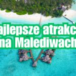 Najlepsze atrakcje na Malediwach – Co warto zobaczyć? Top Atrakcje na Malediwach