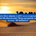 Oferty first minute LATO 2025 wyprzedają się błyskawicznie! Mega promocje na wczasy All Inclusive!