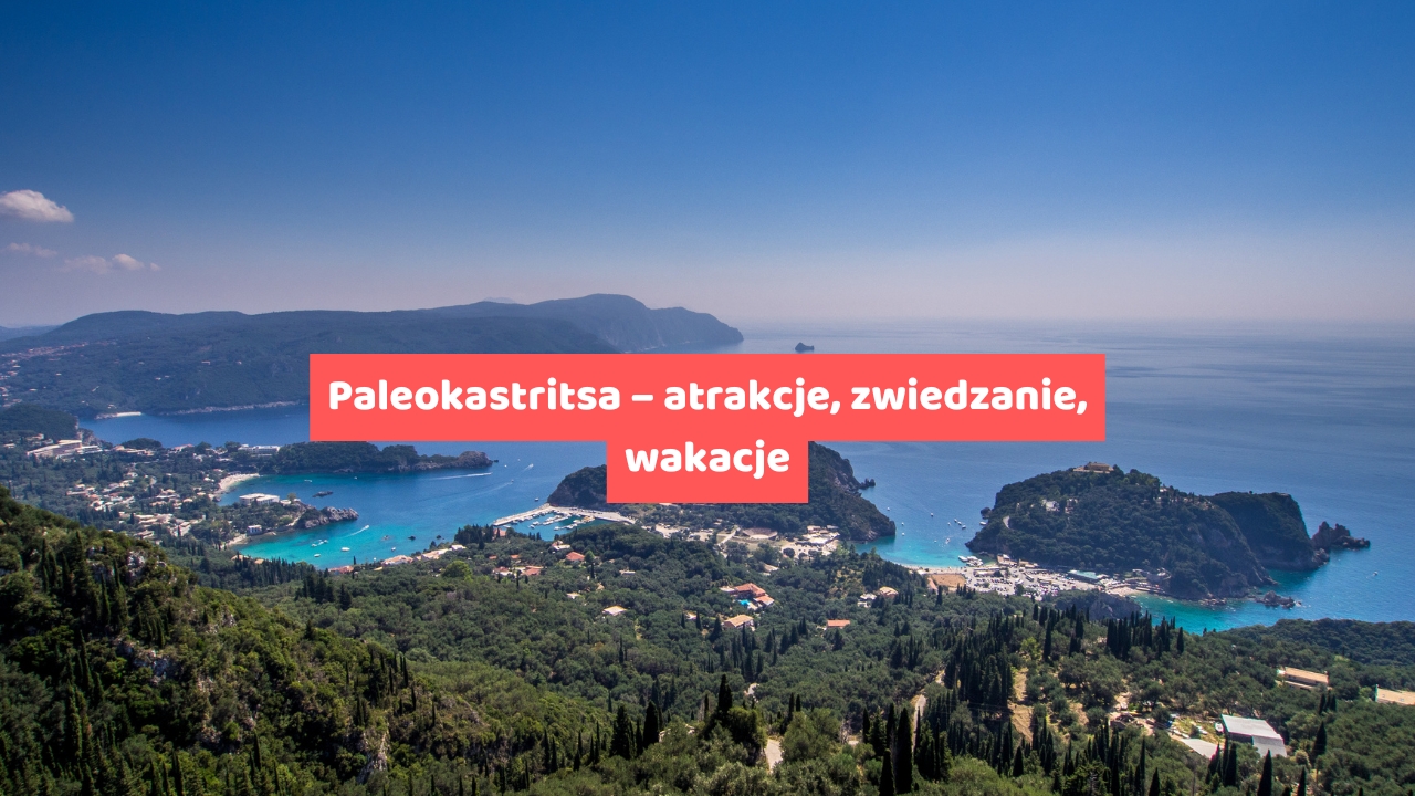 Paleokastritsa – atrakcje, zwiedzanie, wakacje