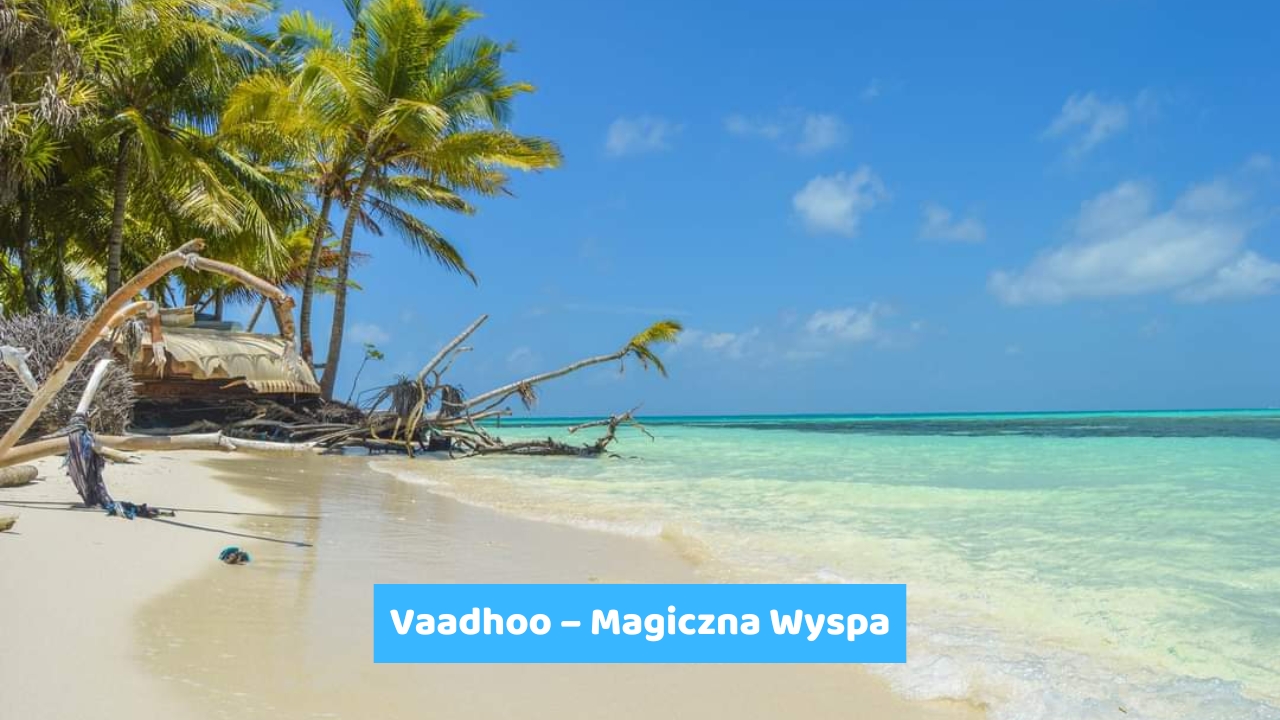 Vaadhoo – Magiczna Wyspa