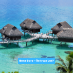 Bora Bora – Ile trwa lot i jak zaplanować podróż?