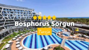 Bosphorus Sorgun – Luksusowy Hotel na Riwierze Tureckiej w Side