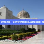 Ceny w Omanie – Ceny Wakacji, Atrakcji i Jedzenia