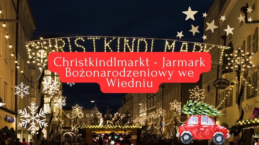 Christkindlmarkt - Jarmark Bożonarodzeniowy we Wiedniu