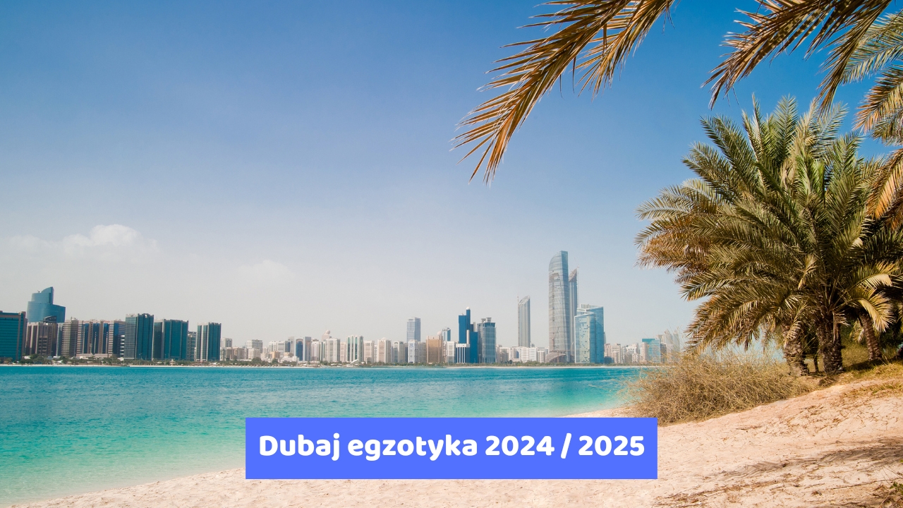 Dubaj egzotyka 2024 2025