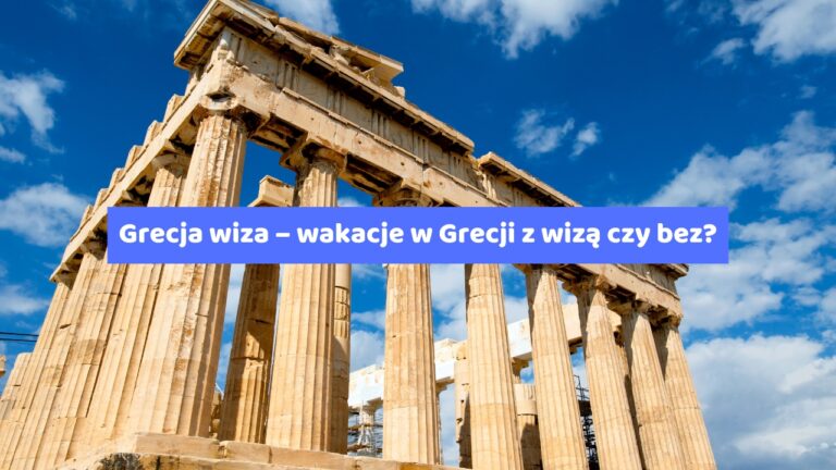 Grecja wiza – wakacje w Grecji z wizą czy bez?