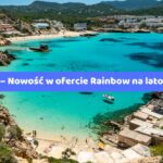 Ibiza – Nowość w ofercie Rainbow na lato 2025