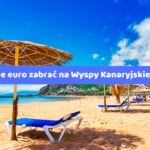 Ile euro zabrać na Wyspy Kanaryjskie podczas wakacji all inclusive?