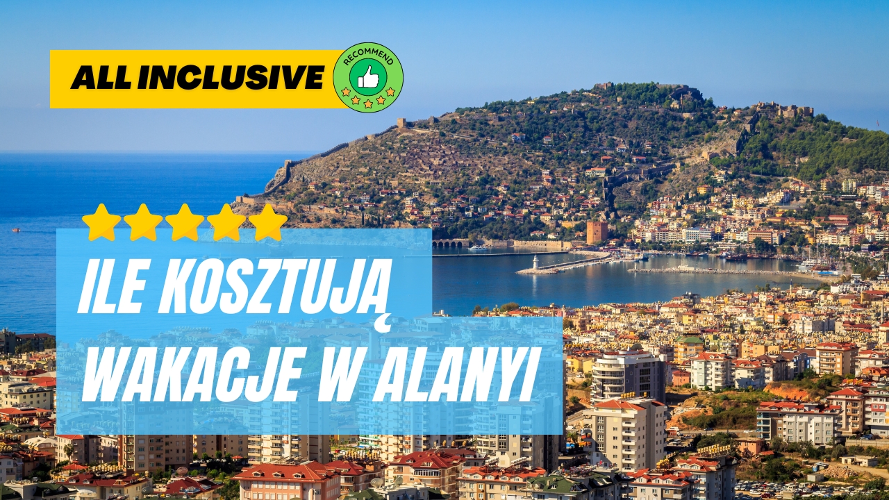 Ile kosztują wakacje w Alanyi Ceny wakacji Alanya