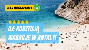 Ile kosztują wakacje w Antalyi? Ceny wakacji Antalya