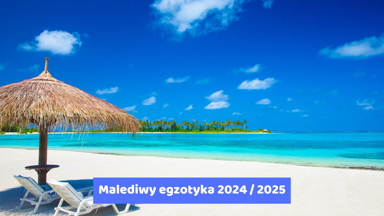 Malediwy egzotyka 2024 / 2025