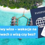 Malediwy wiza – wakacje na Malediwach z wizą czy bez?