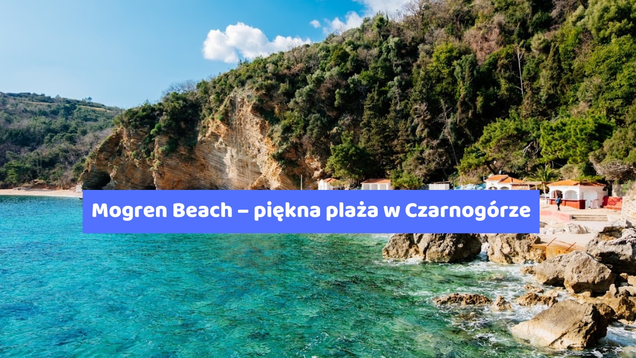 Mogren Beach – piękna plaża w Czarnogórze