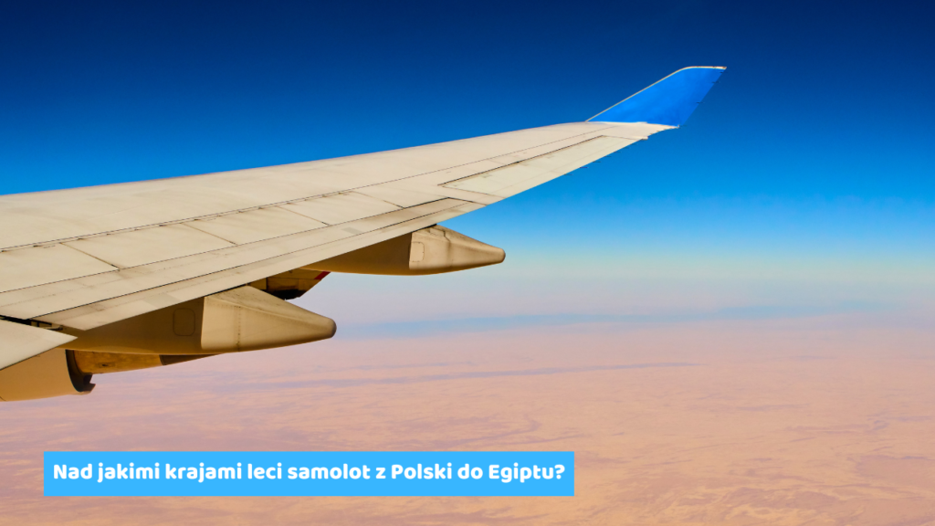 Nad jakimi krajami leci samolot z Polski do Egiptu