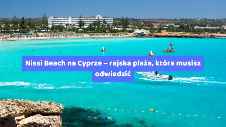 Nissi Beach na Cyprze – rajska plaża, która musisz odwiedzić